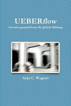 Paperback UEBERflow: Gestaltungsspielräume für globale Bildung [German] Book