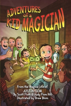 Hardcover Adventures of a Kid Magician: From the Magical Life of Justin Flom Book