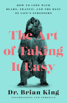 Paperback The Art of Taking It Easy: How to Cope with Bears, Traffic, and the Rest of Life's Stressors Book