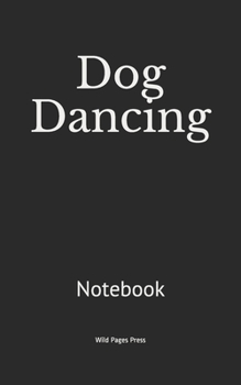 Dog Dancing: Notebook
