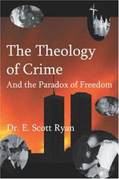 Paperback The Theology of Crime and the Paradox of Freedom Book