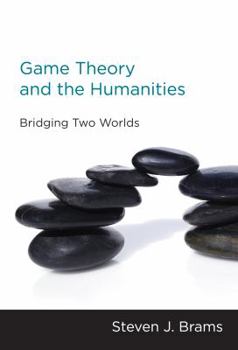 Hardcover Game Theory and the Humanities: Bridging Two Worlds Book