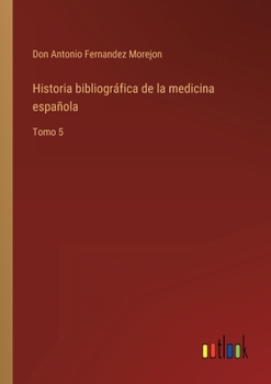Paperback Historia bibliográfica de la medicina española: Tomo 5 [Spanish] Book