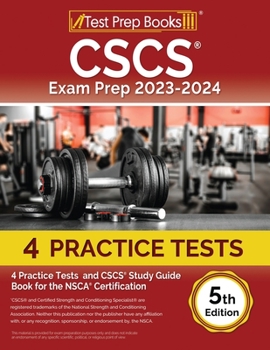 Paperback CSCS Exam Prep 2023 - 2024: 4 Practice Tests and CSCS Study Guide Book for the NSCA Certification [5th Edition] Book