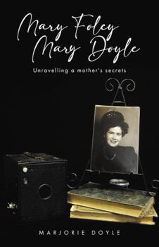 Paperback Mary Foley, Mary Doyle: Unraveling a mother's secrets Book