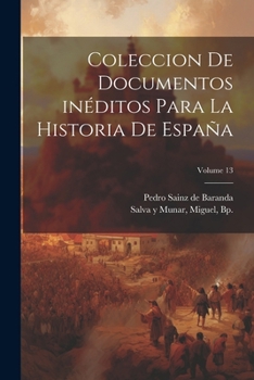 Paperback Coleccion de documentos inéditos para la historia de España; Volume 13 [Spanish] Book