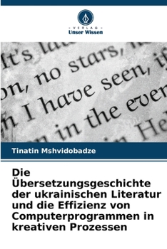 Paperback Die Übersetzungsgeschichte der ukrainischen Literatur und die Effizienz von Computerprogrammen in kreativen Prozessen [German] Book