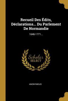 Paperback Recueil Des ?dits, D?clarations... Du Parlement De Normandie: 1646-1771... [French] Book