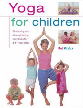 Hardcover Yoga for Children: Stretching and Strengthening Exercises for 3-11 Year Olds Book