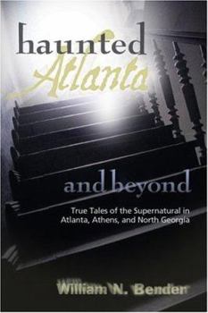 Paperback Haunted Atlanta Ghost Stories of Atlanta, Athens and Beyond Book