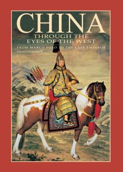 Hardcover China Through the Eyes of the West: From Marco Polo to the Last Emporer Book