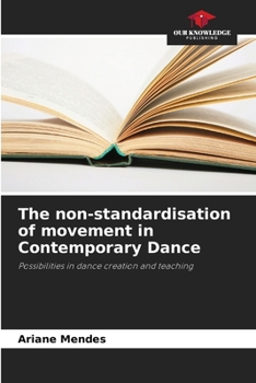 Paperback The non-standardisation of movement in Contemporary Dance Book