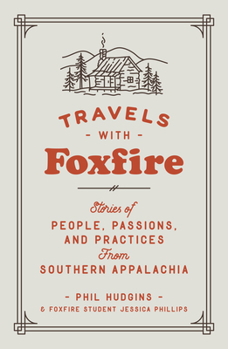 Paperback Travels with Foxfire: Stories of People, Passions, and Practices from Southern Appalachia Book