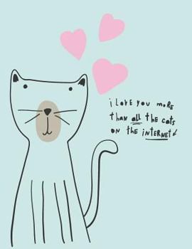 I love you more than all: I love you more than all the cats on the internet on blue cover and Dot Graph Line Sketch pages, Extra large (8.5 x 11