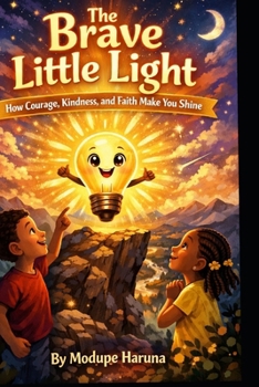 Paperback The Brave Little Light: How Courage, Kindness, and Faith Make You Shine Book