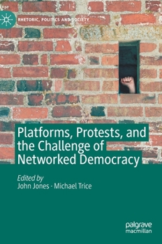 Hardcover Platforms, Protests, and the Challenge of Networked Democracy Book