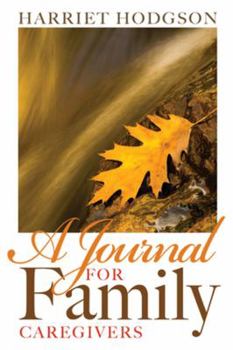 Paperback A Journal for Family Caregivers: A Place for Thoughts, Plans and Dreams Book