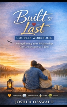 Built to Last: Strengthening Your Relationship One Conversation at a Time