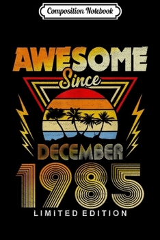 Paperback Composition Notebook: Awesome Since December 1985 34th Birthday Gift 34 Years Old Journal/Notebook Blank Lined Ruled 6x9 100 Pages Book