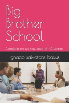 Paperback Big Brother School: Comédie en un seul acte et 10 scènes [French] Book