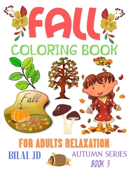 FALL COLORING BOOK FOR ADULTS RELAXATION: COLORING BOOKS FOR ADULTS: FALL COLORING BOOKS - PAPERBACK (AUTUMN)