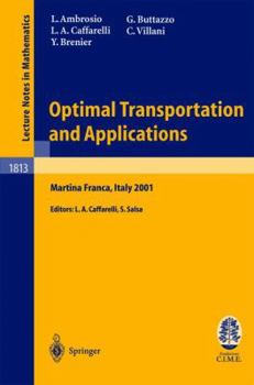Paperback Optimal Transportation and Applications: Lectures Given at the C.I.M.E. Summer School Held in Martina Franca, Italy, September 2-8, 2001 Book