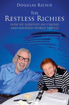 Paperback The Restless Richies: How We Survived 100 Cruises and Assorted World Travels Book