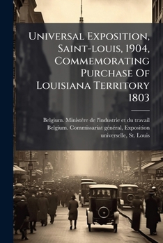 Paperback Universal Exposition, Saint-louis, 1904, Commemorating Purchase Of Louisiana Territory 1803 Book