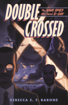 Library Binding Double Crossed: The WWII Spies Who Saved D-Day Book