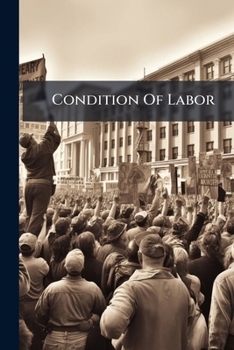 Condition Of Labor: Address To Members Of Labor Reform League Of New England...