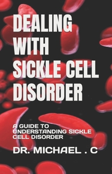 Paperback Dealing with Sickle Cell Disorder: A Guide to Understanding Sickle Cell Disorder Book