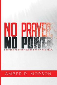 Paperback No Prayer, No Power: Prayers to start every day of the year. Book