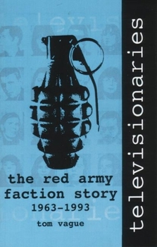 Paperback Televisionaries: The Red Army Faction Story, 1963-1993 Book