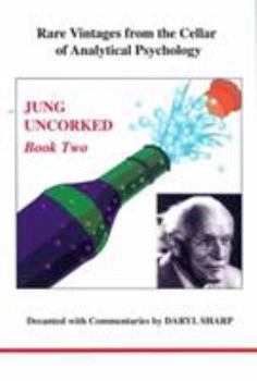 Hardcover Jung Uncorked: Rare Vintages from the Cellar of Analytical Psychology Book