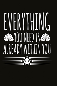 Paperback Everything you need is already within you: Funny and intelligent Notebook, Diary And Journal for everybody with 120 Lined Pages 6x9 inches Book