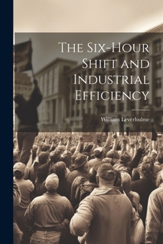 Paperback The Six-hour Shift and Industrial Efficiency Book