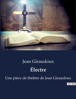 Paperback Électre: Une pièce de théâtre de Jean Giraudoux [French] Book