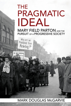 Paperback The Pragmatic Ideal: Mary Field Parton and the Pursuit of a Progressive Society Book