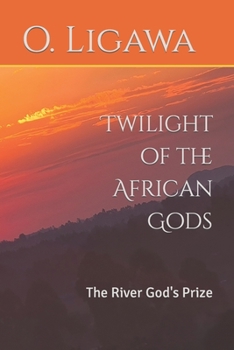 Twilight of the African Gods: The River God's Prize