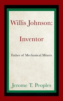 Hardcover Willis Johnson: Inventor: Father of Mechanical Mixers Book