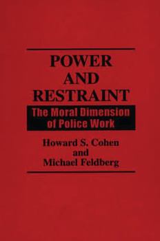 Paperback Power and Restraint: The Moral Dimension of Police Work Book