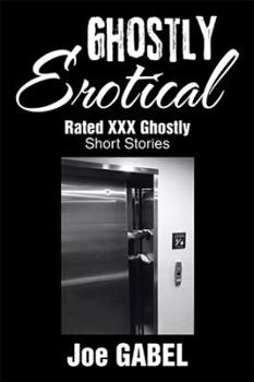 Paperback Ghostly Erotical: Rated XXX Ghostly Short Stories Book