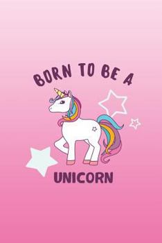 Paperback Born to be a Unicorn: Notebook 120-Page Lined Rainbow Unicorn Journal Book