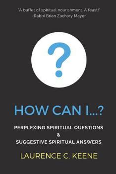 Paperback How can I...?: Perplexing Spiritual Questions and Suggestive Spiritual Answers Book