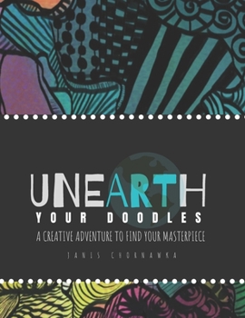 Paperback Unearth Your Doodles: A Creative Adventure to find Your Masterpiece Book