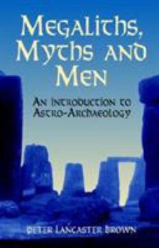 Paperback Megaliths, Myths and Men: An Introduction to Astro-Archaeology Book