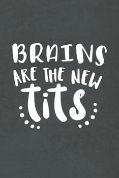 Paperback Brains Are the New Tits: Gifts for Smart Women - Lined Notebook Journal on a Black Background - Funny Gag Gift for Women Book