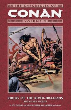 The Chronicles of Conan, Volume 9: Riders of the River-Dragons and Other Stories - Book  of the Conan the Barbarian (1970-1993)