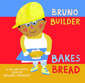 Board book Bruno Builder Bakes Bread Book