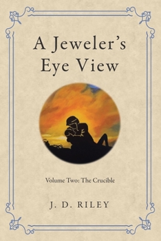 Paperback A Jeweler's Eye View: Volume Two: The Crucible Book